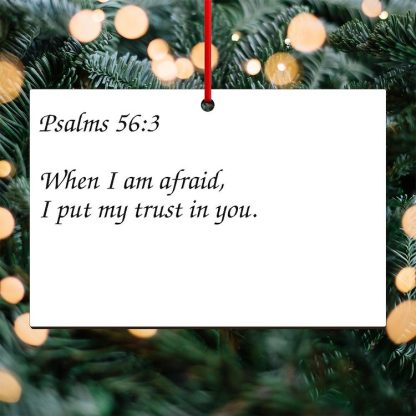 Psalms 56:3 When I am Afraid I Put My Trust In You 6" x 4" Rectangle Ornament