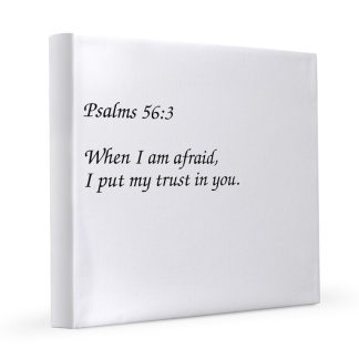 Psalms 56:3 When I am Afraid I Put My Trust In You 12" x 12" Canvas Print