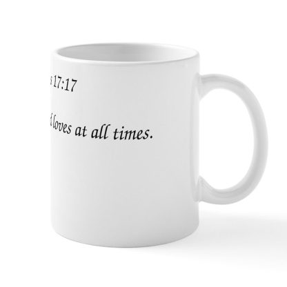 Proverbs 17:17 A Friend Loves at All Times 11 oz Ceramic Coffee Mug