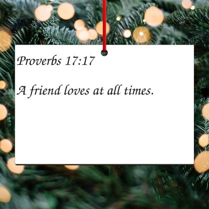 Proverbs 17:17 A Friend Loves at All Times 6" x 4" Rectangle Ornament