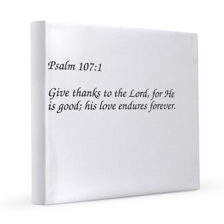 Psalm 107:1 Give Thanks to the Lord 12x12 Canvas Print