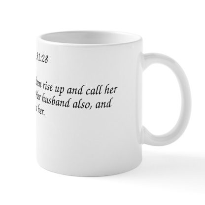 Proverbs 31:28 Her Children Rise up 11 oz Ceramic Mug