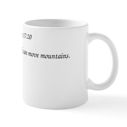 Matthew 17:20 Our Faith Can Move Mountains 11 oz Ceramic Mug