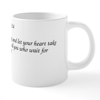 Psalm 31:24 Let Your Heart Take Courage 11 oz Ceramic Mug