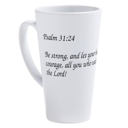 Psalm 31:24 Let Your Heart Take Courage 17 oz Latte Mug