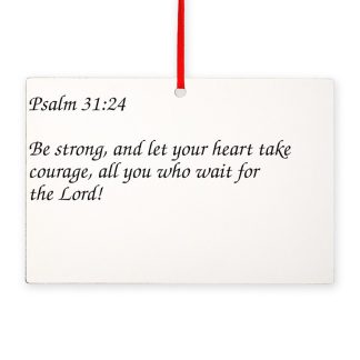 Psalm 31:24 Let Your Heart Take Courage Rectangle Ornament