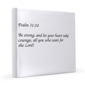 Psalm 31:24 Let Your Heart Take Courage 12x12 Canvas Print