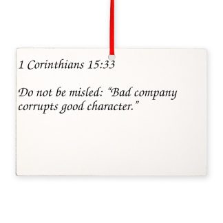 1 Corinthians 15:33 Bad C0mpany Corrupts Character Rectangle Ornament