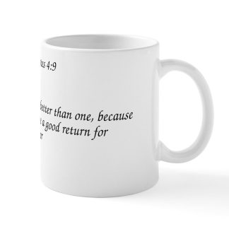 Ecclesiastes 4:9 Two Are Better Than One 11 oz Ceramic Mug