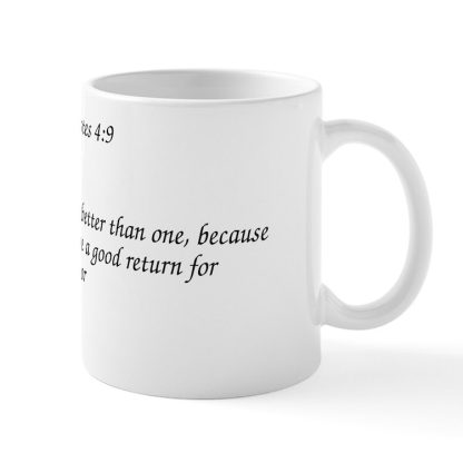 Ecclesiastes 4:9 Two Are Better Than One 11 oz Ceramic Mug