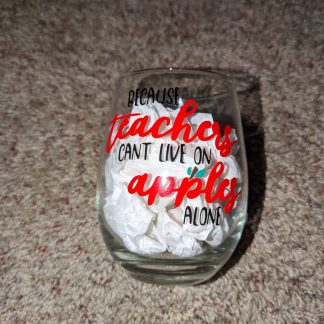 Because Teachers Can’t Live On Apples Vinyl Decal Stemless Wine Glass