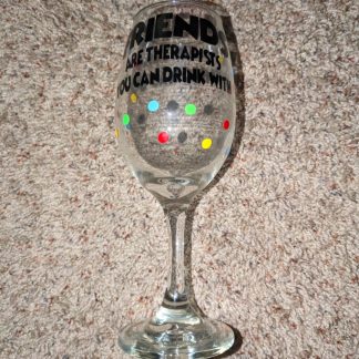 Friends Are Therapists You Can Drink With Vinyl Decal Wine Glass