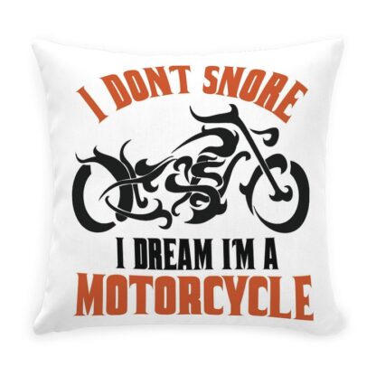 I Don't Snore I Dream I'ma A Motorcycle 14” Throw Pillow with Zipper