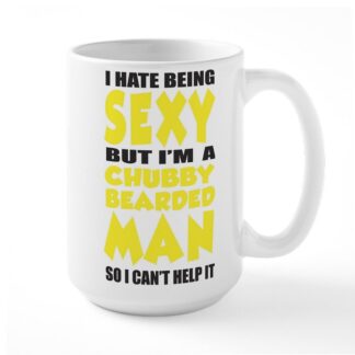 I Hate Being Sexy But I'm A Chubby Bearded Man 15 oz Ceramic Large Mug