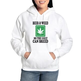 Beer & Weed So The Ugly Can Breed Women's Hooded Sweatshirt