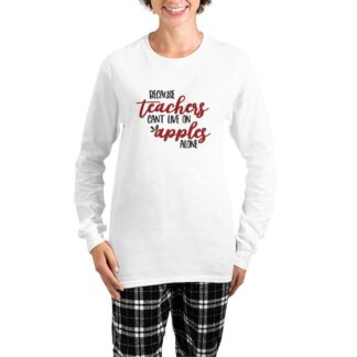 Because Teachers Can't Live On Apples Alone Women's Long Sleeve Pajamas