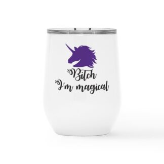 Bitch I'm Magical Insulated Wine Tumbler