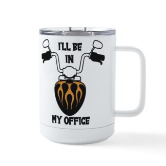 Motorcycle - I'll Be In My Office Insulated Mug