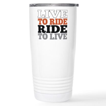 Live To Ride...Ride To Live 20 oz Stainless Steel Travel Mug