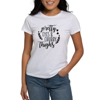 PRETTY EYES & CHUBBY THIGHS Women's Value T-Shirt