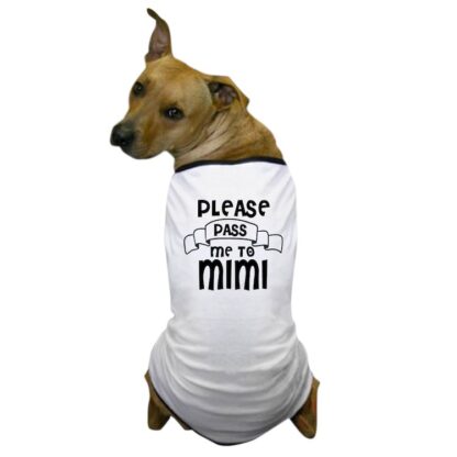 PLEASE PASS ME TO MIMI Dog T-Shirt