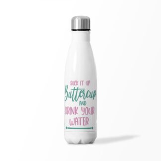 Suck It Up Buttercup & Drink Your Water Insulated Water Bottle