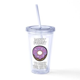 Donut Forget To Drink Your Water Straw Tumbler