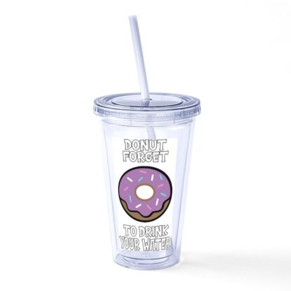 Donut Forget To Drink Your Water Straw Tumbler