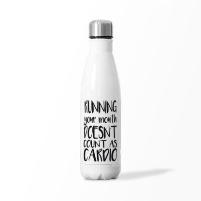 Running Your Mouth Doesn't Count As Cardio Insulated Water Bottle