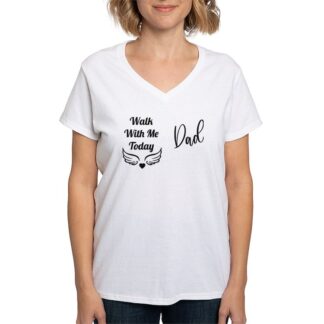 Walk With Me Today Dad Women's V-Neck T-Shirt