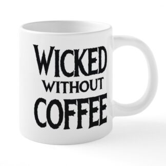 Wicked Without Coffee 20 oz Ceramic Mega Mug