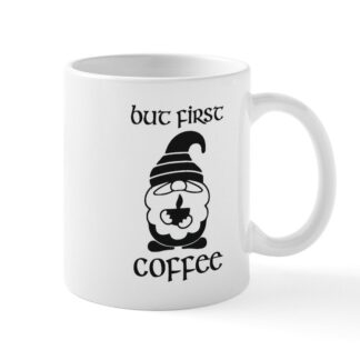 But First Coffee - Gnome/Cup 11 oz Ceramic Mug