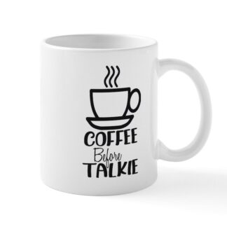 Coffee Before Talkie 11 oz Ceramic Mug