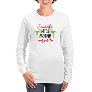 Senorita Needs Another Margarita Women's Long Sleeve T-Shirt