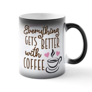 Everything Gets Better With Coffee Magic Mug