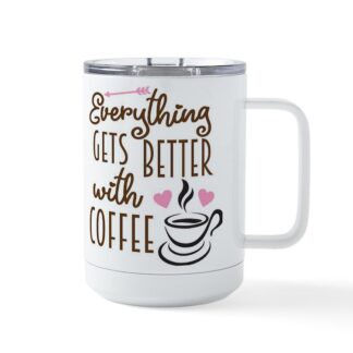 Everything Gets Better With Coffee Insulated Mug