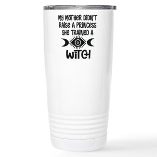 MY MOTHER DIDN'T RAISE A PRINCESS 20 oz Stainless Steel Travel Mug