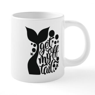 GET OFF MY TAIL 20 oz Ceramic Mega Mug