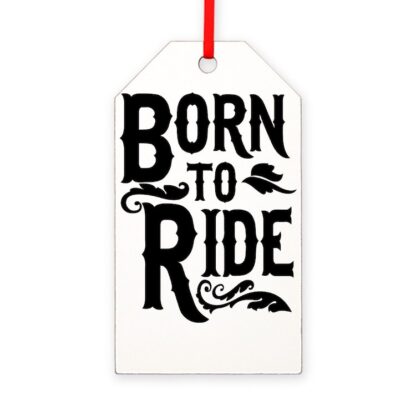 BORN TO RIDE Gift Tag Ornament