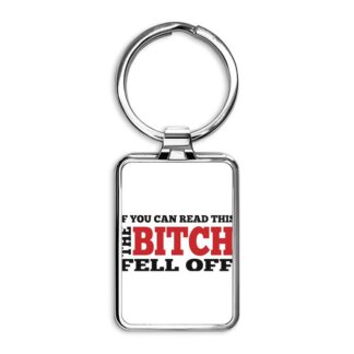 IF YOU CAN READ THIS THE BITCH FELL OFF Rectangle Keychain