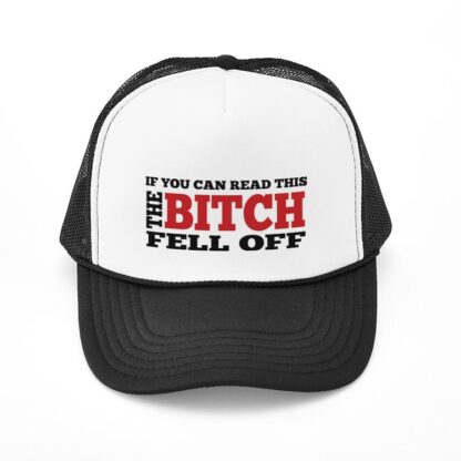 IF YOU CAN READ THIS THE BITCH FELL OFF Trucker Hat