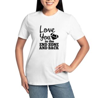 LOVE YOU TO THE END ZONE AND BACK Women's Classic T-Shirt