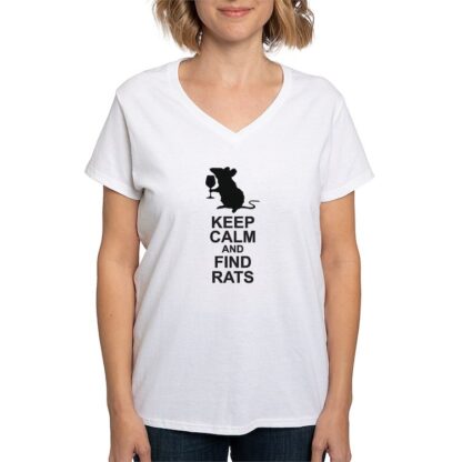 KEEP CALM AND FIND RATS Women's V-Neck T-Shirt