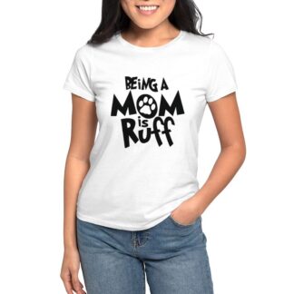 BEING A MOM IS RUFF Women's Value T-Shirt