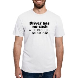 DRIVER HAS NO CASH WIFE RESCUES DOGS Men's Deluxe T-Shirt