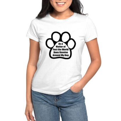 WORLD DOES REVOLVE AROUND MY DOG Women's Value T-Shirt