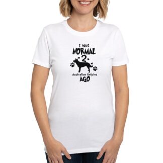 I WAS NORMAL 2 AUSTRALIAN KELPIES AGO Women's Eco Sport T-Shirt