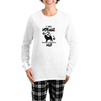 I WAS NORMAL 2 ALASKAN MALAMUTES AGO Women's Long Sleeve Pajamas