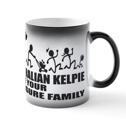 MY AUSTRALIAN KELPIE ATE YOUR STICK FIGURE FAMILY Magic Mug