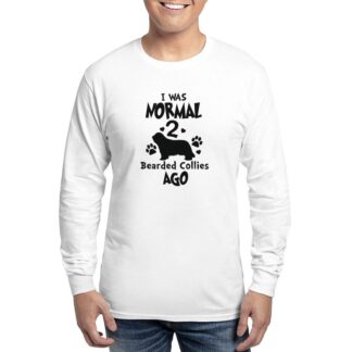 I WAS NORMAL 2 BEARDED COLLIES AGO Men's Long Sleeve T-Shirt